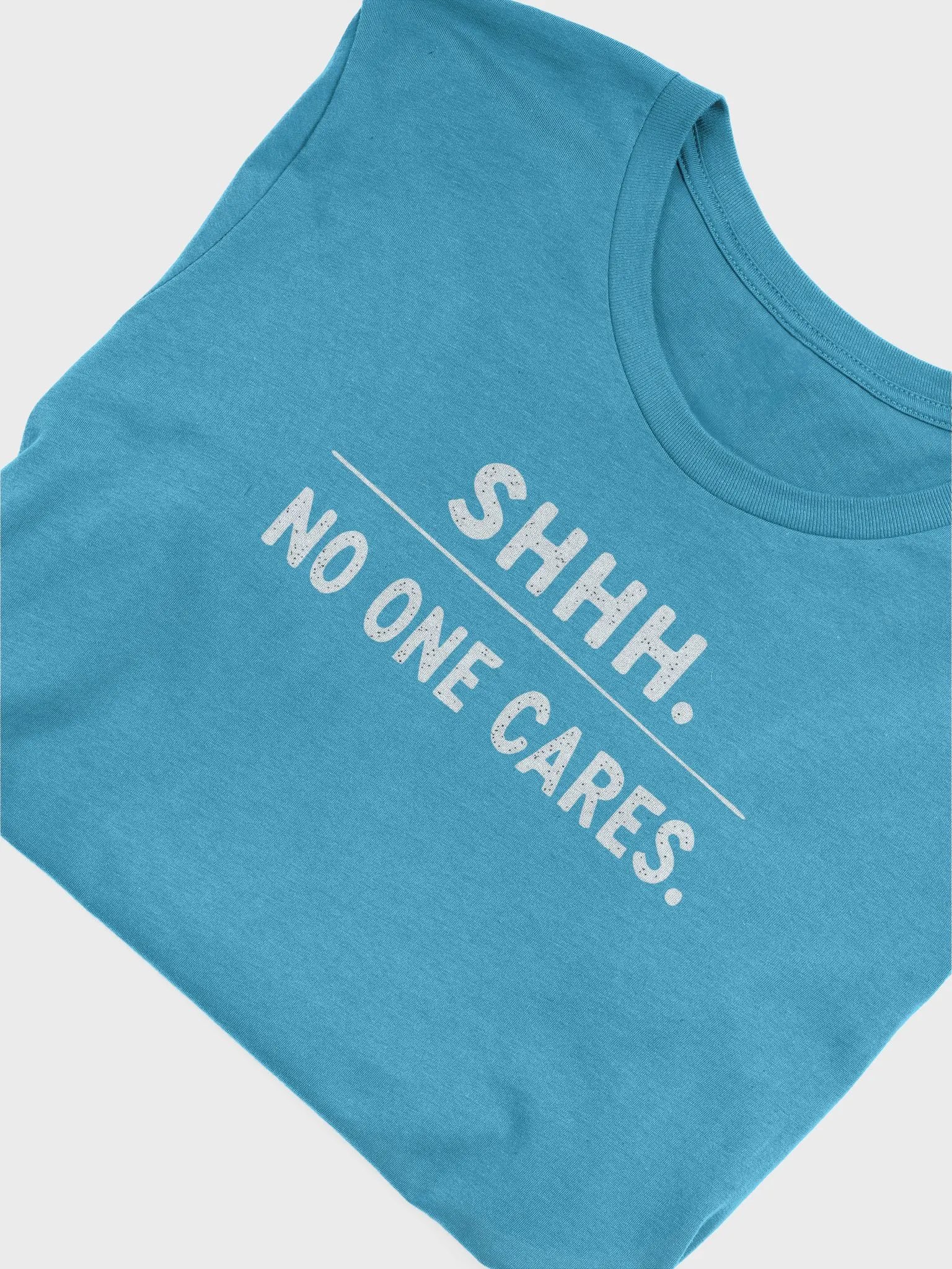 Shhh... No One Cares - Blunt Humor Tee product image (30)