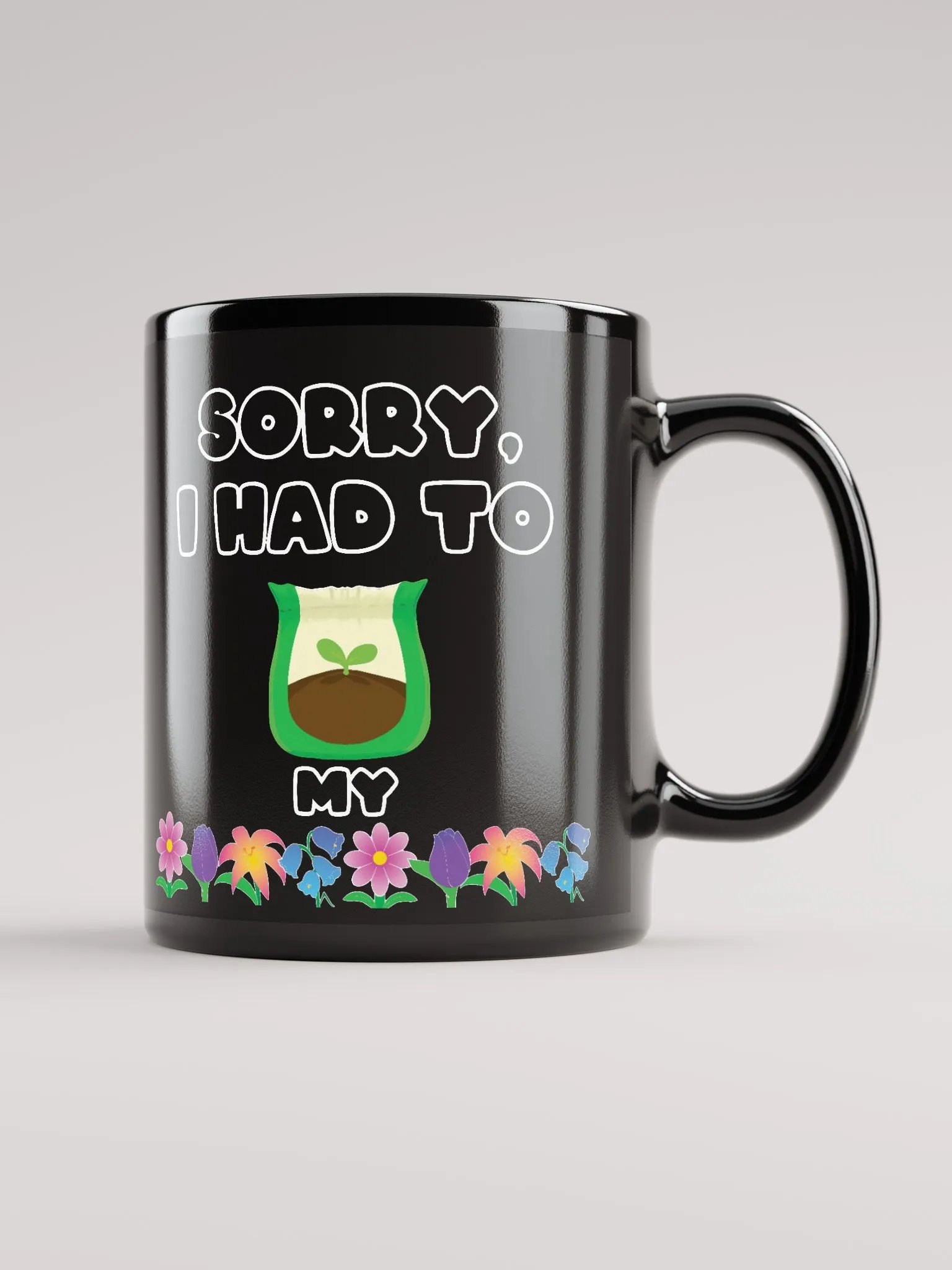 Sorry I had to fertilize my flowers Black Mug- double sided product image (2)