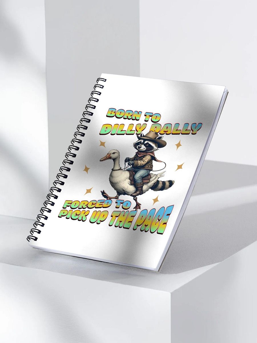 Born To Dilly Dally Forced To Pickup The Pace Raccoon Spiral Notebook product image (3)