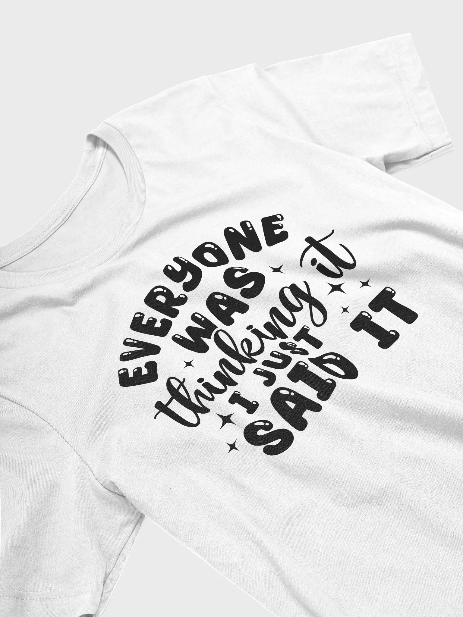 Everyone Was Thinking It I Just Said It Women White T-Shirt product image (4)