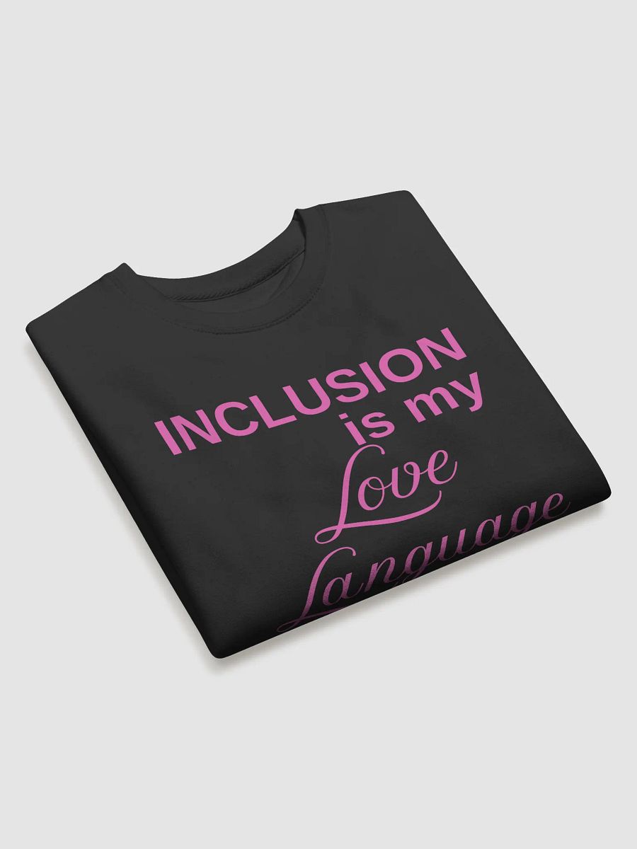 Inclusion Is My Love Language Sweatshirt product image (3)