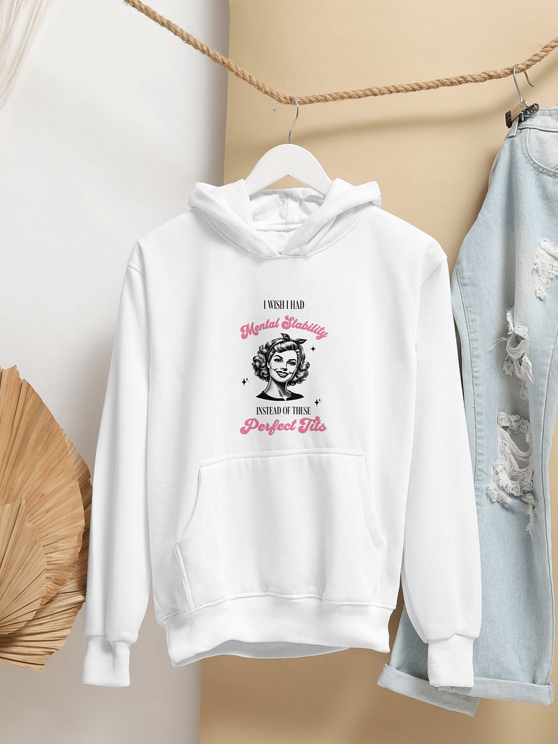 Funny Mental Health Hoodie - „ I Wish I Had Mental Stability Instead of These Perfect Tits”, Vintage Meme Hoodie, Retro Graphic Hoodie