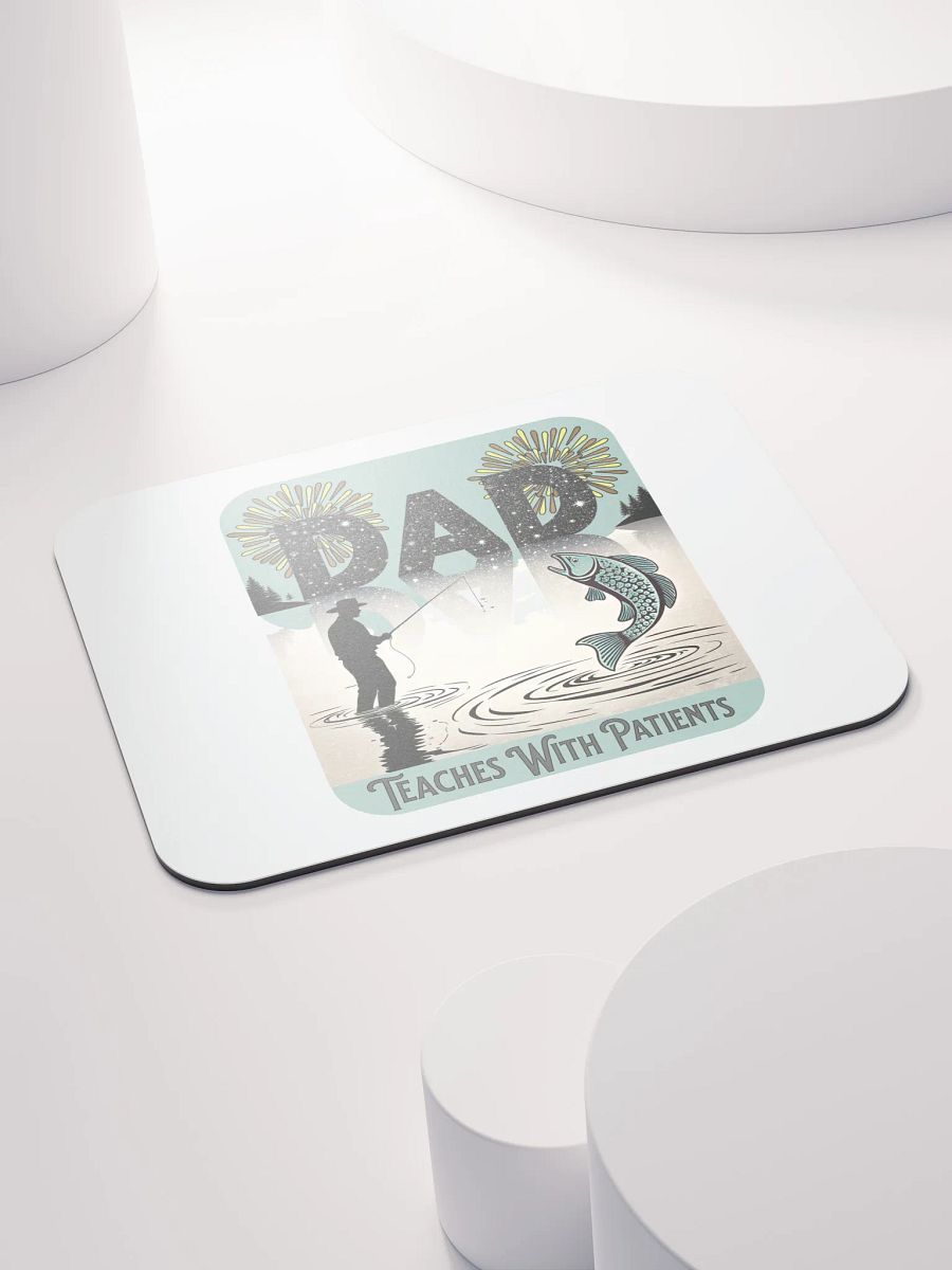 Dad Fishing Teaches With Patients in Every Cast Mouse Pad product image (4)