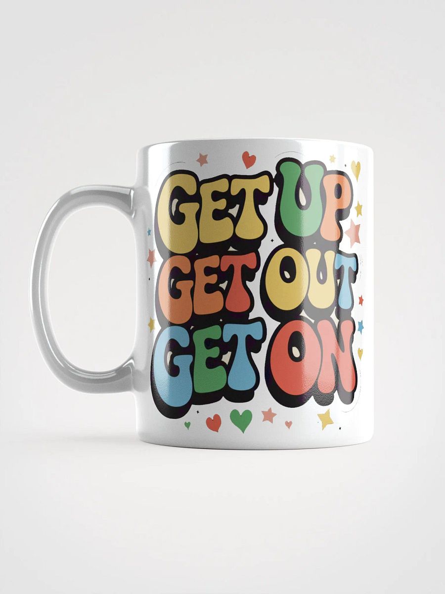 "Get Up. Get Out. Get On." #Motivational Glossy White Mug product image (16)
