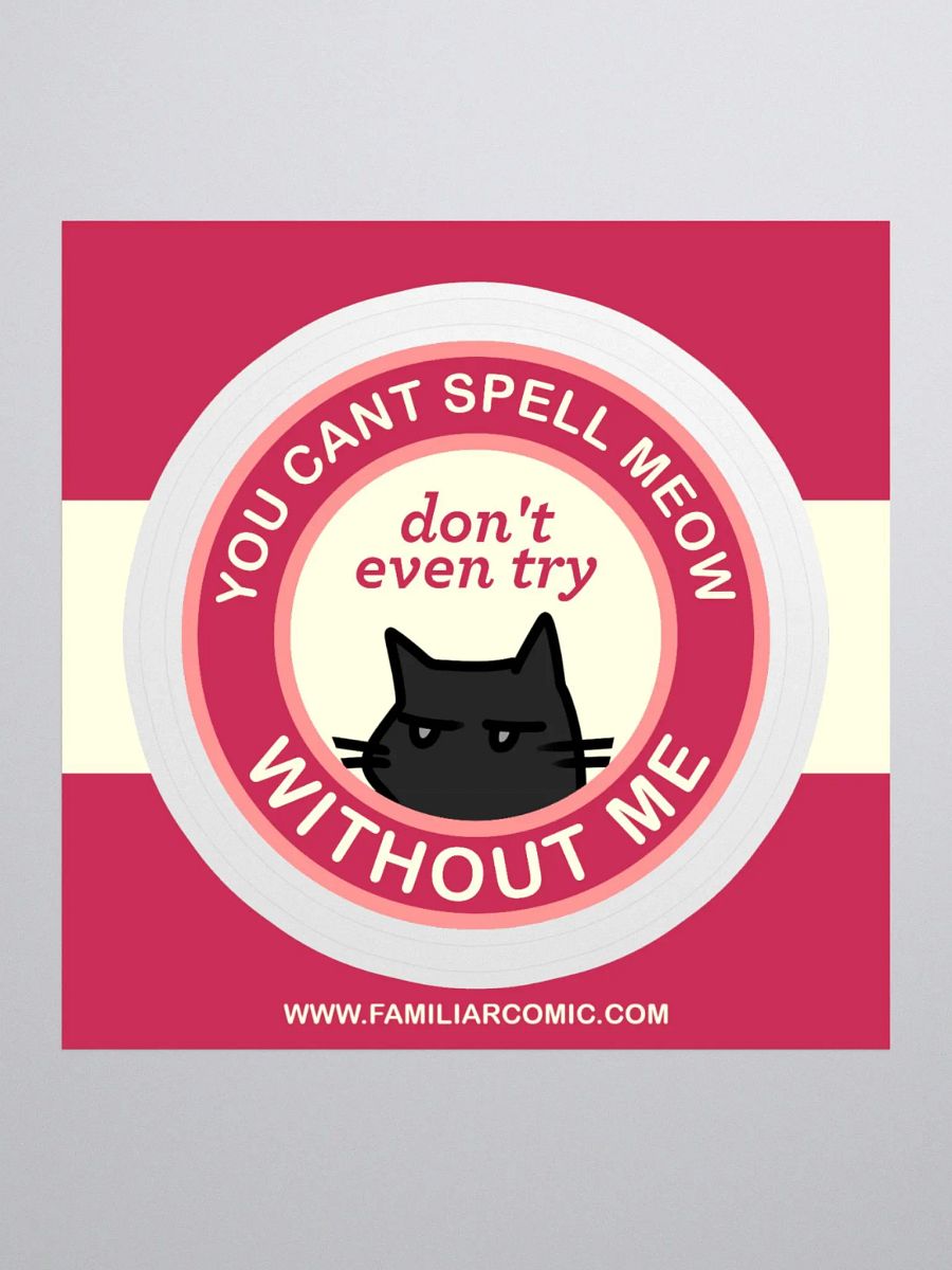 You Can't Spell Meow WITHOUT ME Sticker product image (1)