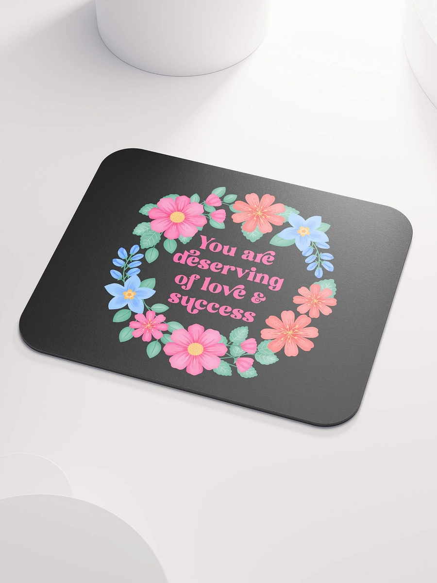 You are deserving of love & success - Mouse Pad Black product image (3)