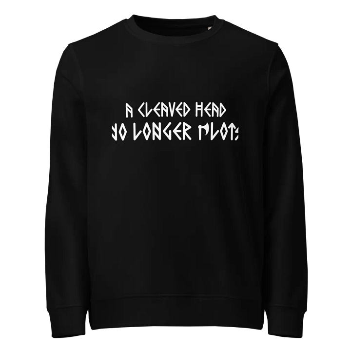 A Cleaved Head No Longer Plots - Sweatshirt product image (1)