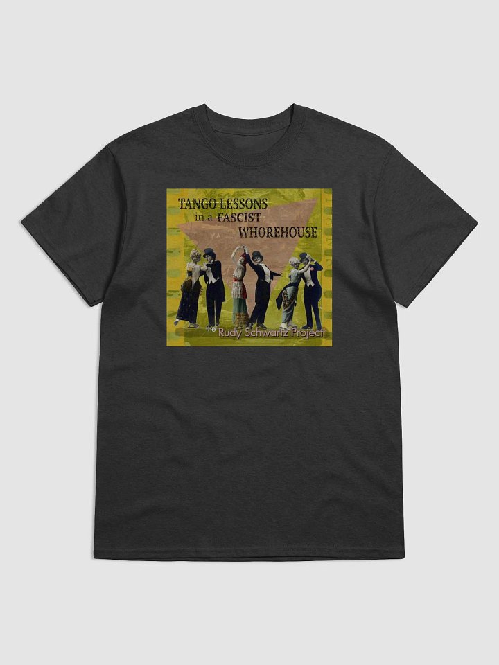 Tango Lessons in a Fascist Whorehouse T-shirt product image (1)