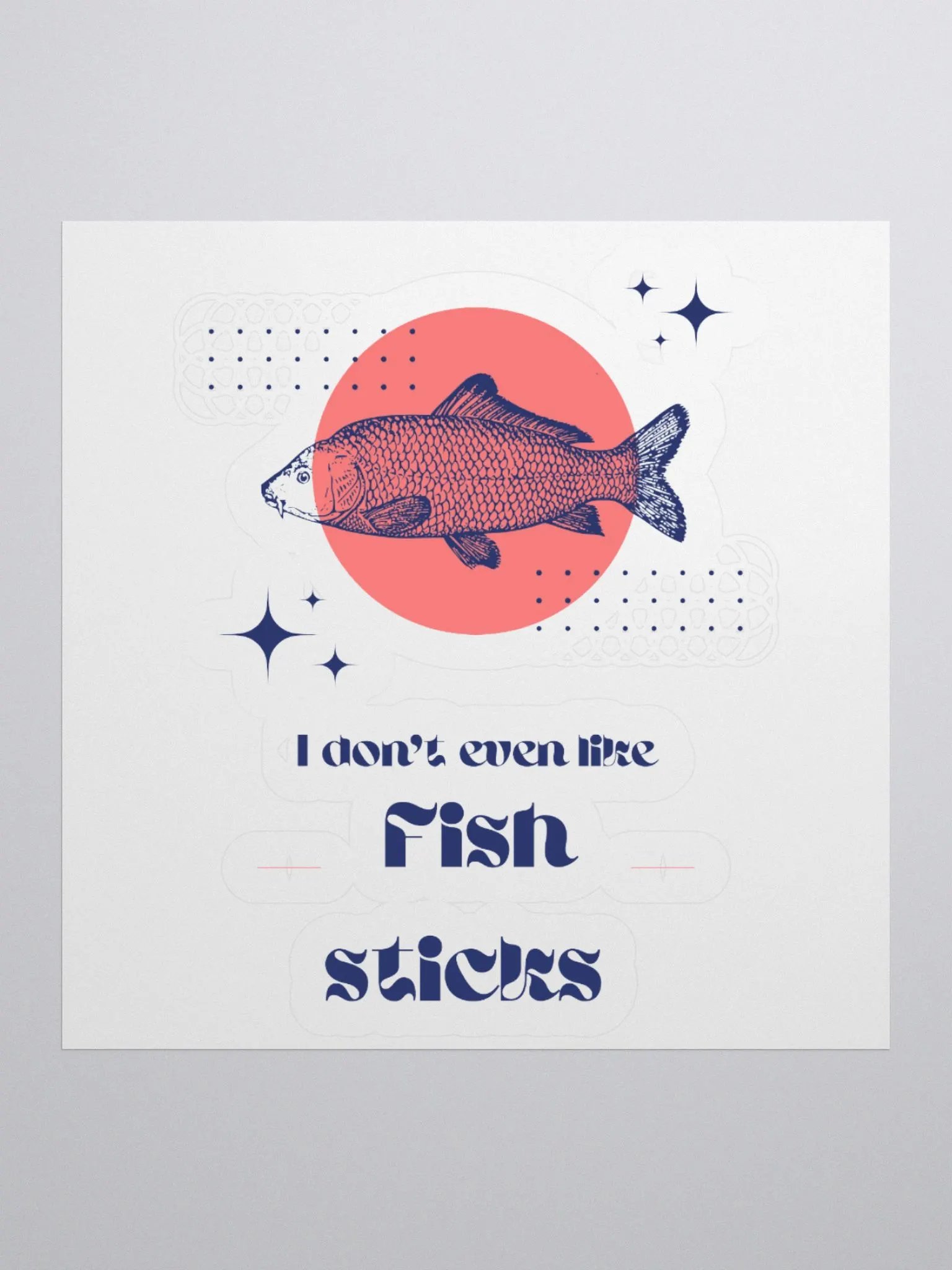 I don't even like fish sticks sticker product image (1)