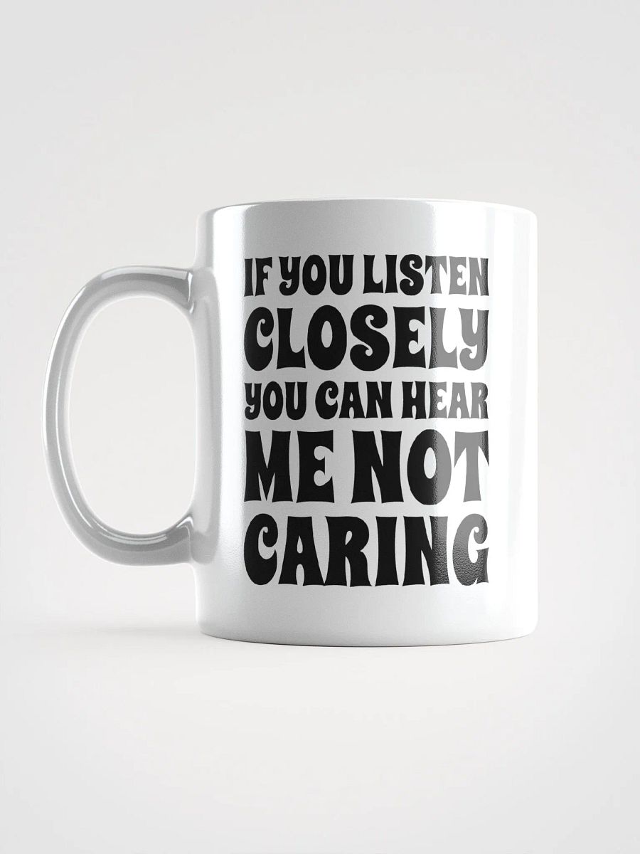 If You Listen Closely You Can Hear Me Not Caring product image (7)