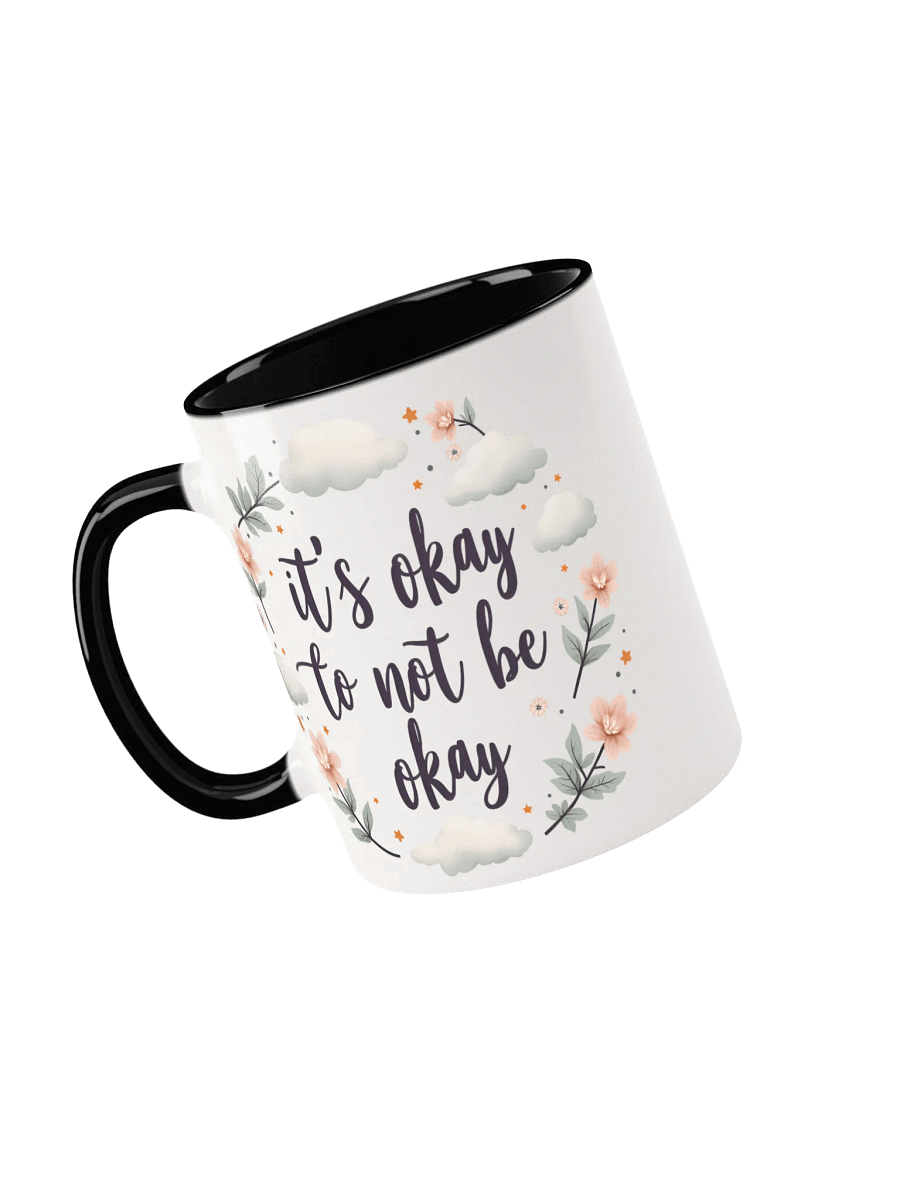It's Okay to Not Be Okay Mug – Your Daily Dose of Comfort and Encouragement product image (3)
