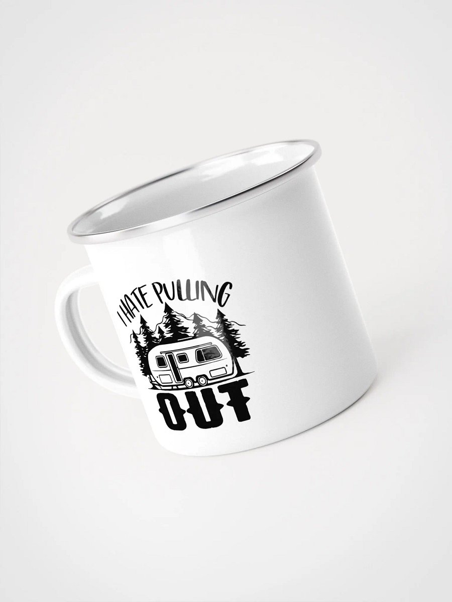 I Hate Pulling Out Enamel Mug product image (4)