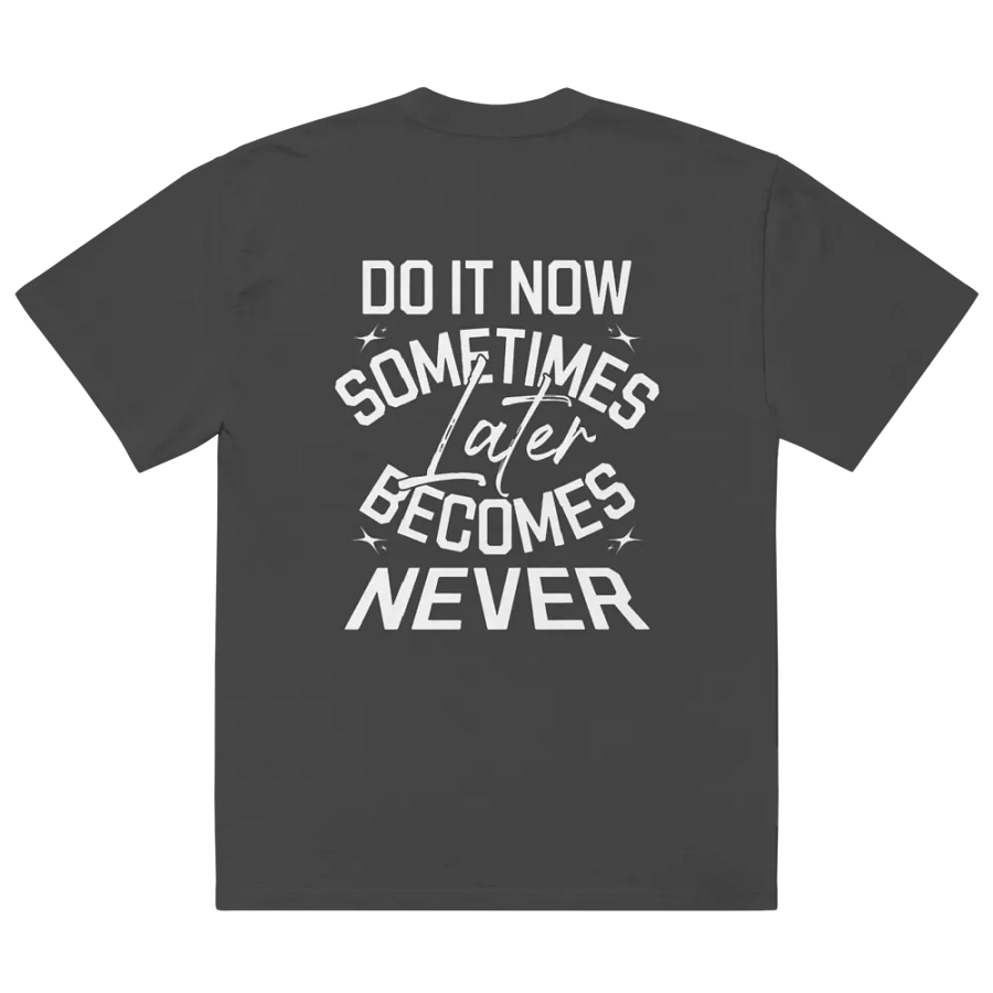 Do it now, sometimes later becomes never Tee product image (12)