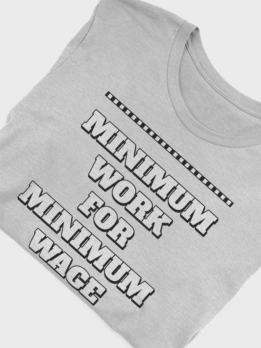 Minimum Work For Minimum Wage - Funny T-shirt product image (27)