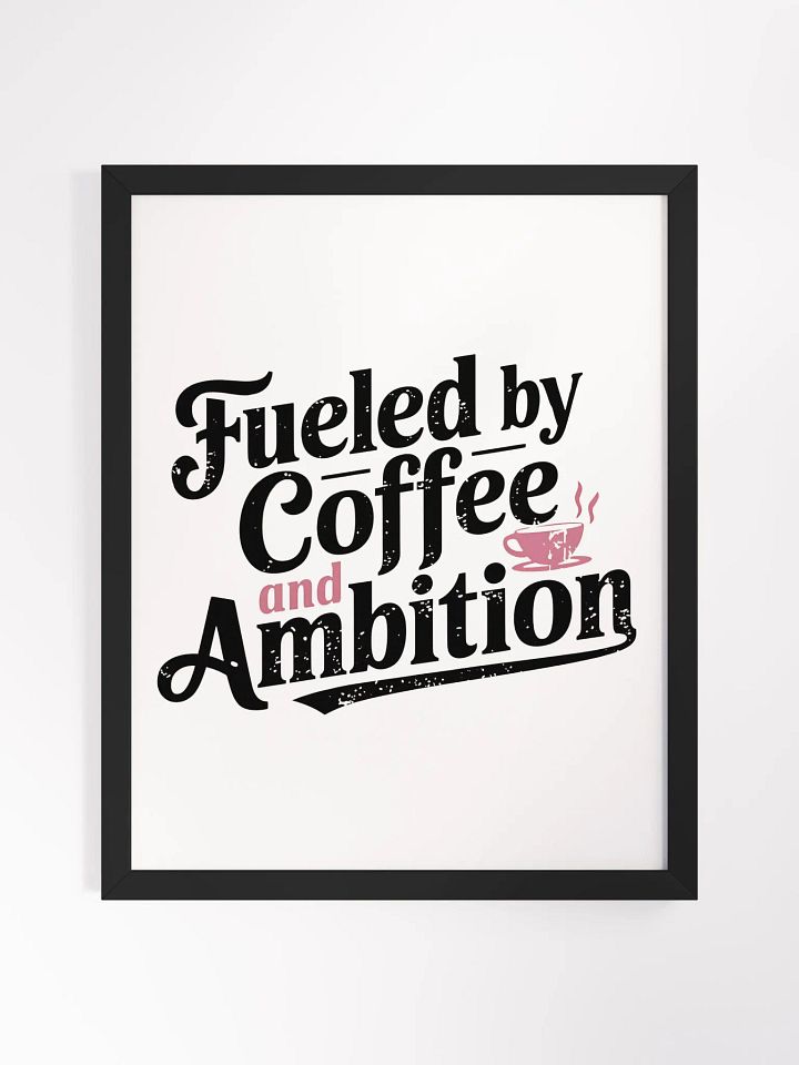 Ambition & Coffee: Framed Matte Poster product image (1)