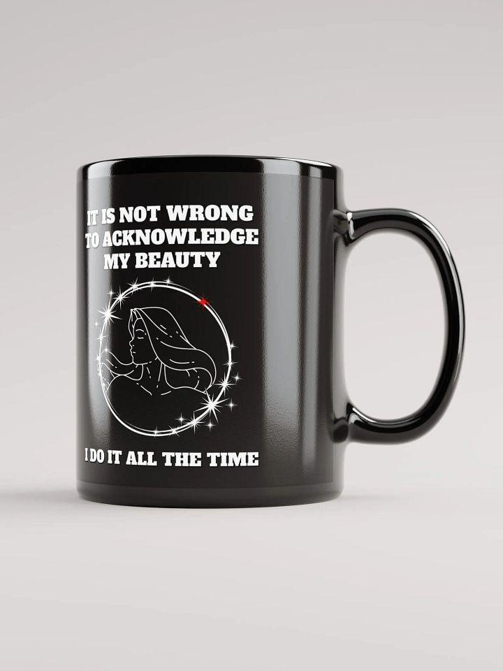 It Is Not Wrong To Acknowledge My Beauty - Funny Mug product image (1)