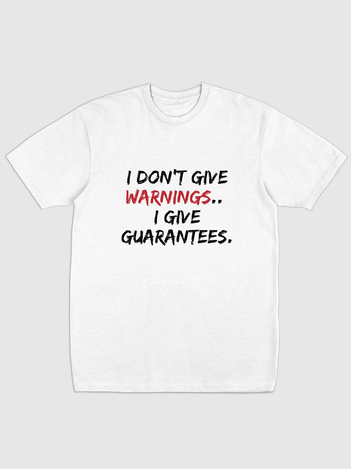 I Don't Give Warnings...I Give Guarantees Tee product image (1)