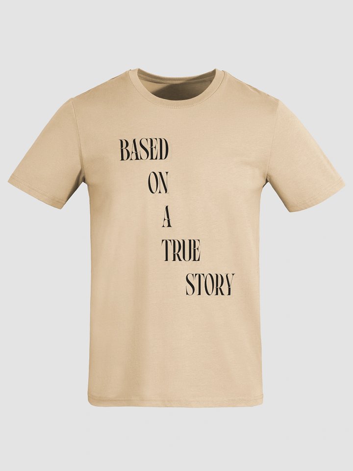 BASED ON A TRUE STORY T-Shirt product image (8)