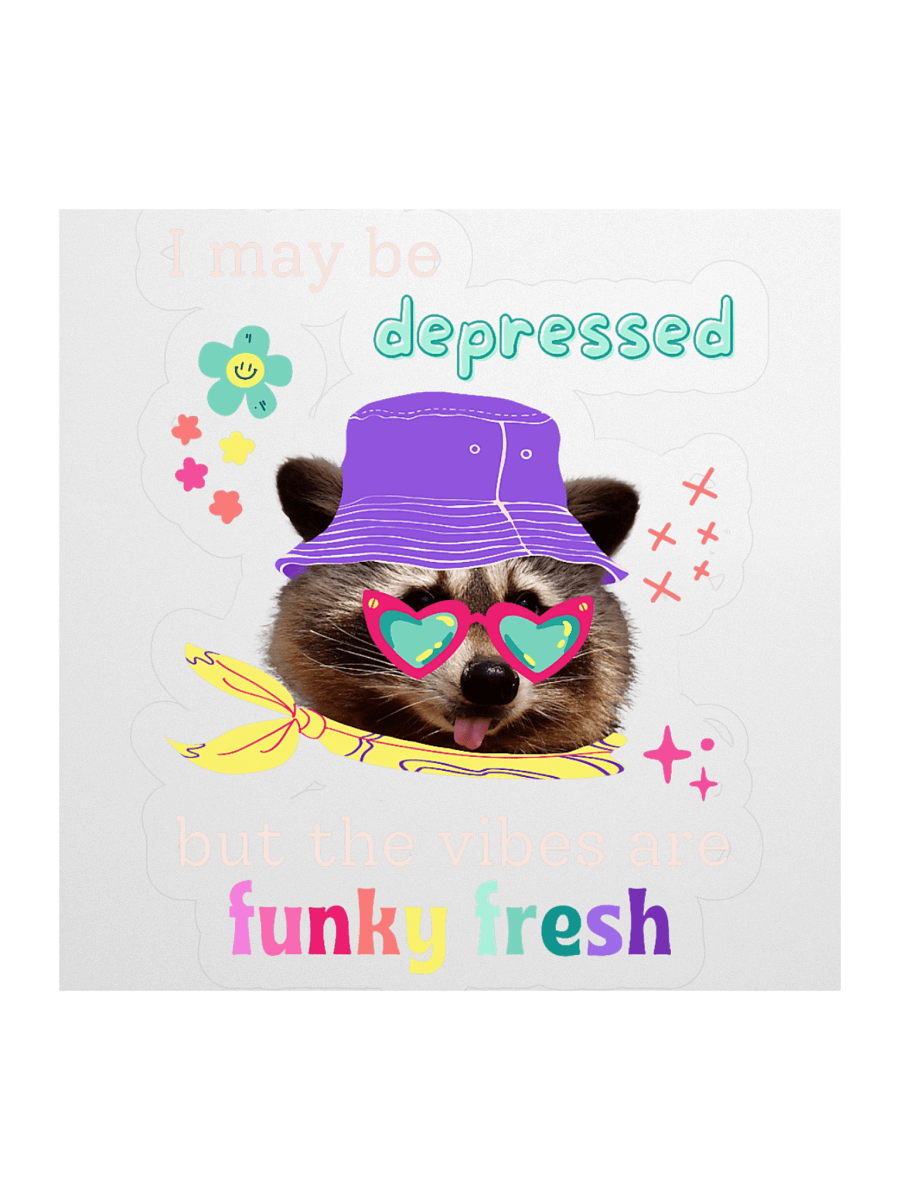 I May Be Depressed But The Vibes Are Funky Fresh Sticker product image (1)