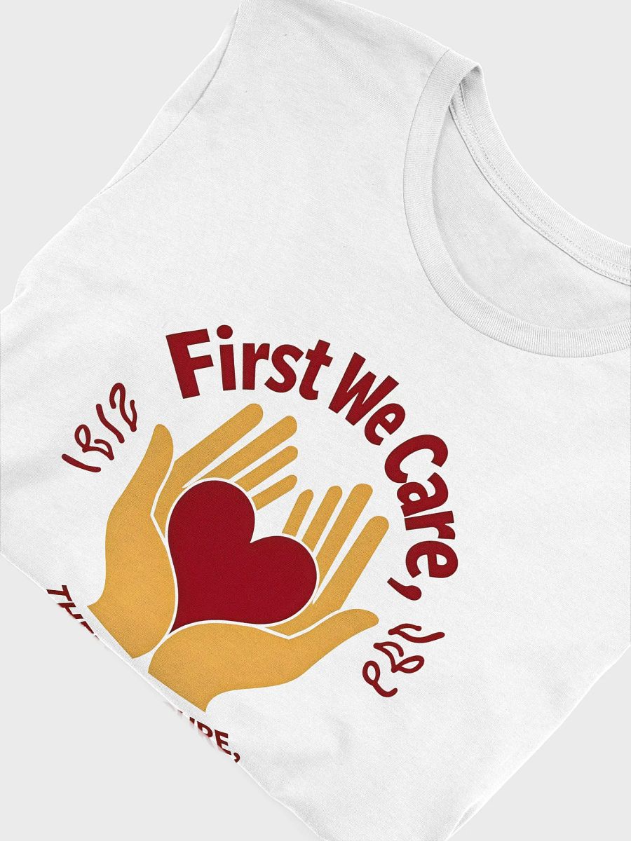 First We Care, Then We Cure T-Shirt product image (10)