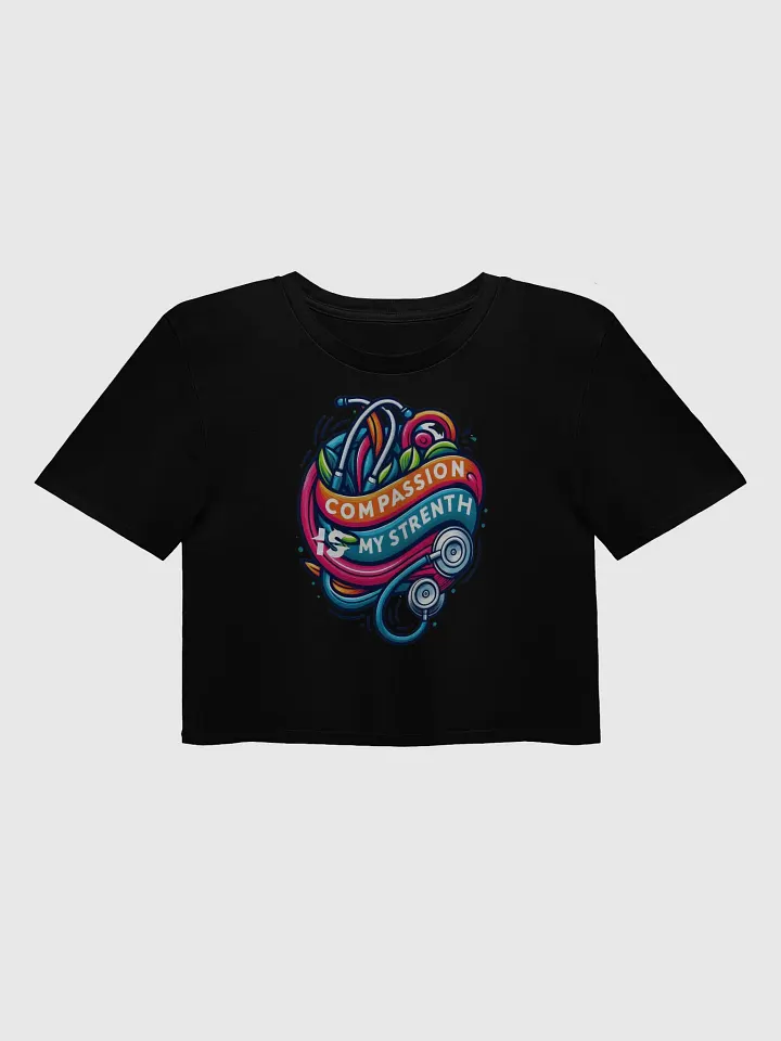 Inspirational quote tees, Compassion is My Strength Crop Top product image (1)