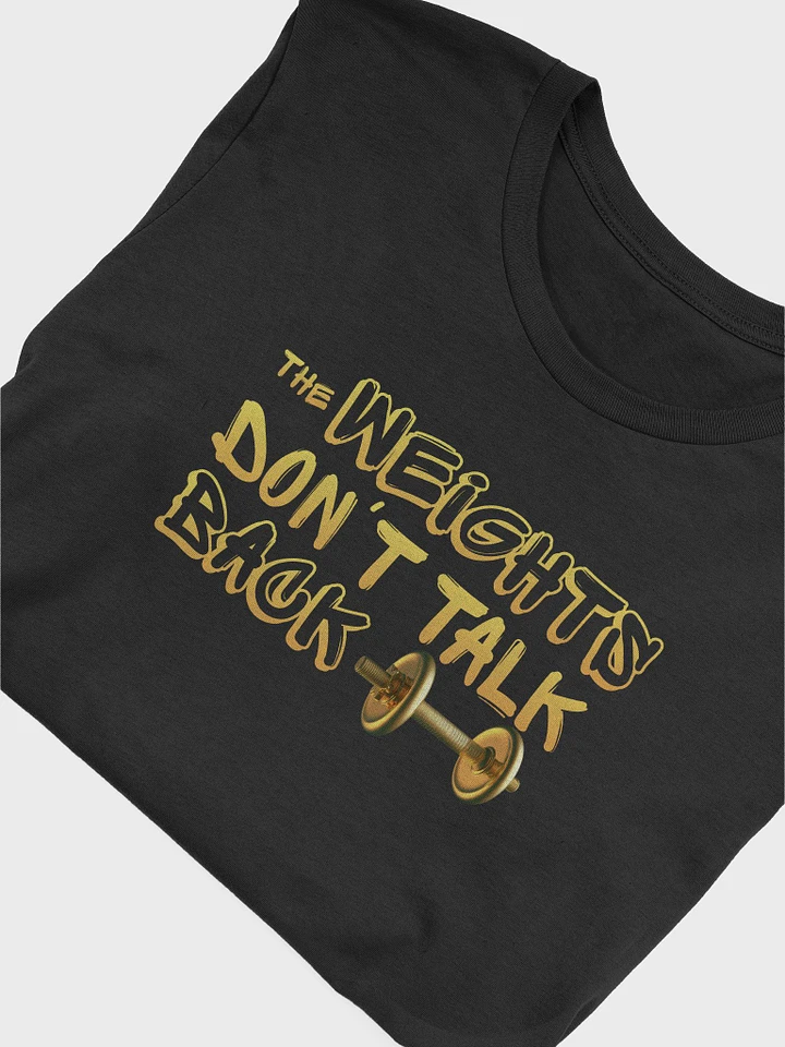 The Weights Dont Talk Back Tshirt product image (1)