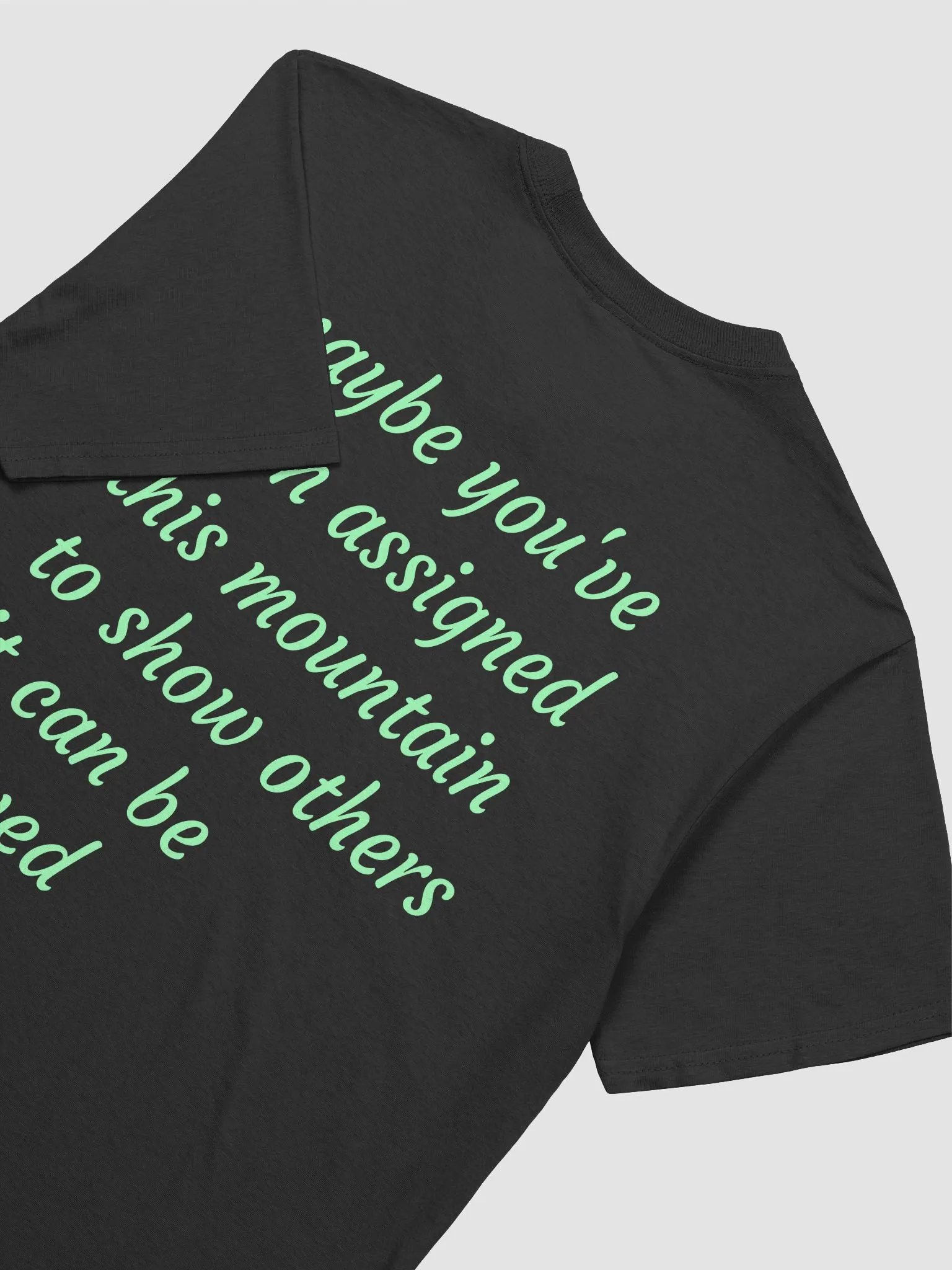 maybe you've been assigned this mountain to show others it can be moved T-Shirt product image (3)