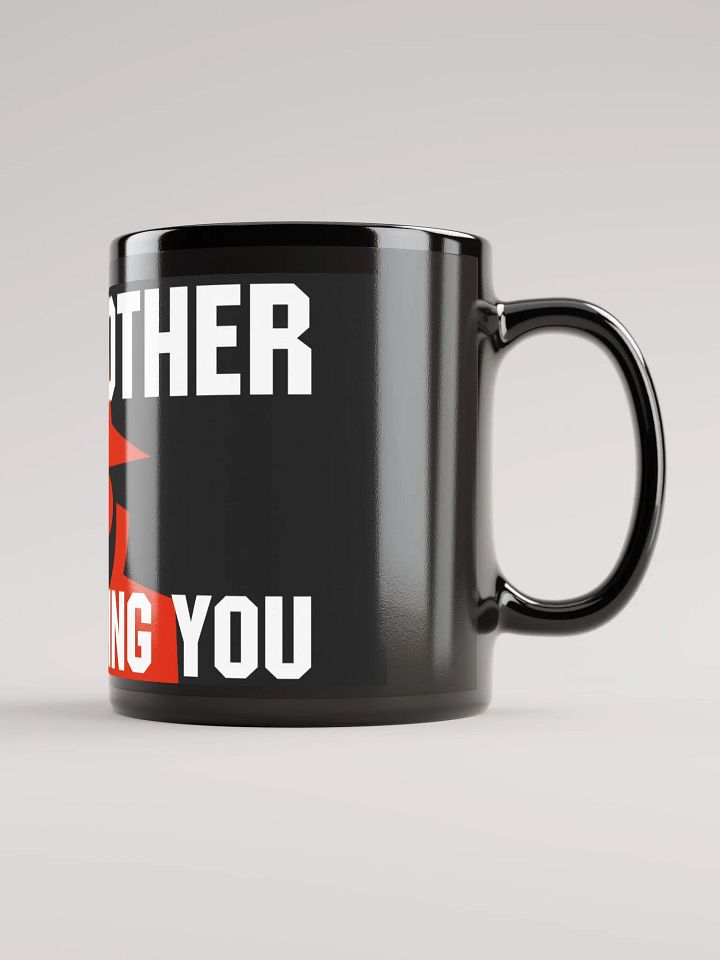 Big Brother Is Watching You Black Glossy Mug product image (2)