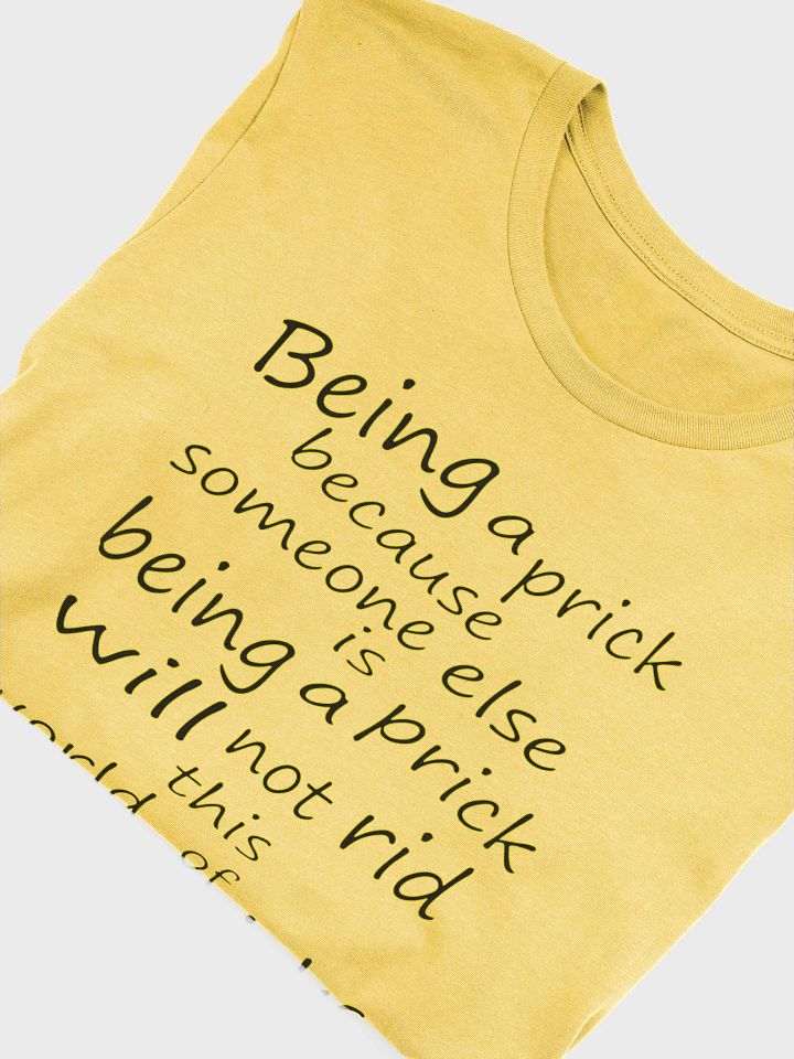 Stop Being A Prick - Black & Yellow Lettering - Bella+Canvas Supersoft T-Shirt product image (1)