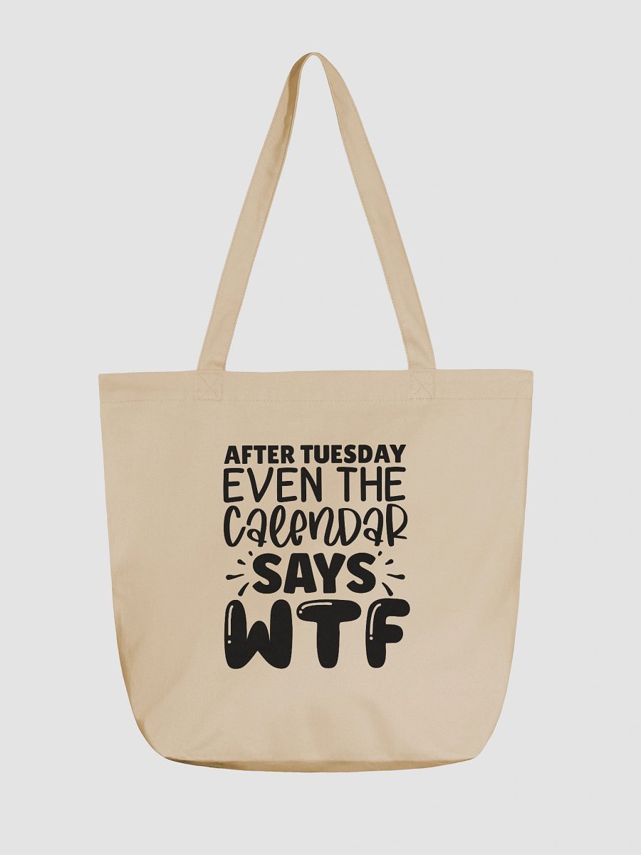 After Tuesday Even The Calendar Says WTF Tote Bag product image (1)