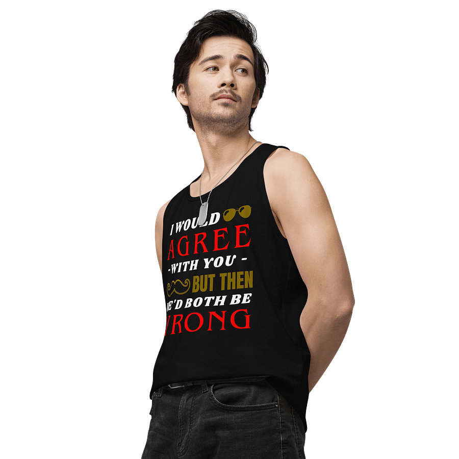 I Would Agree With You But Then We Would Both Be Wrong Men's Tank Top product image (6)