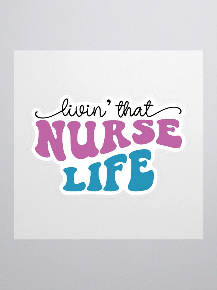 Livin’ That Nurse Life Sticker product image (1)