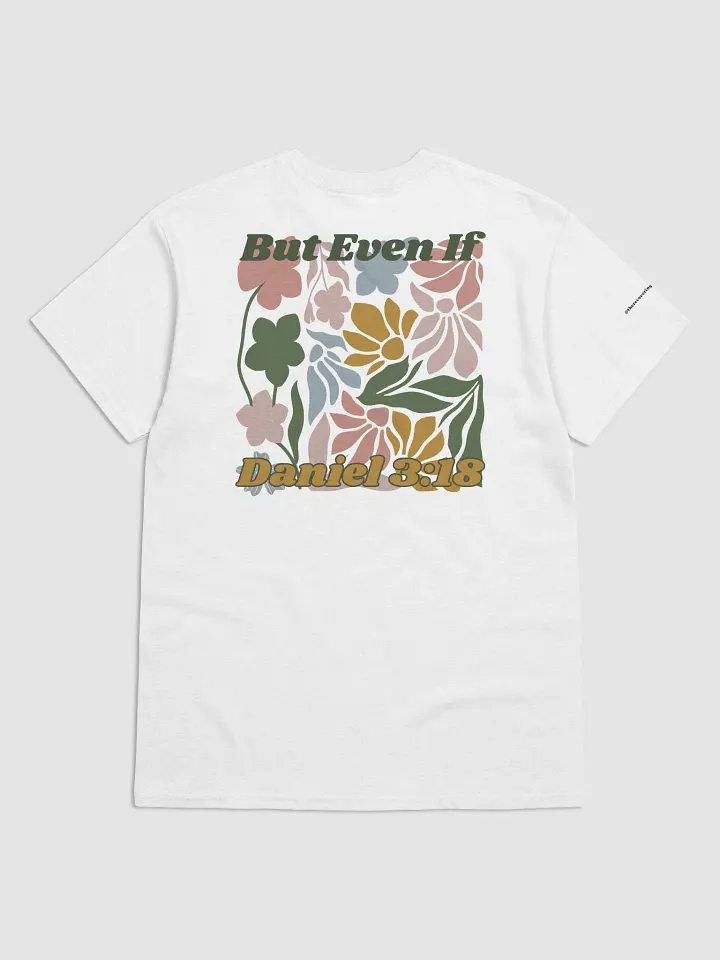Daniel 3:18 Even If Tee product image (2)