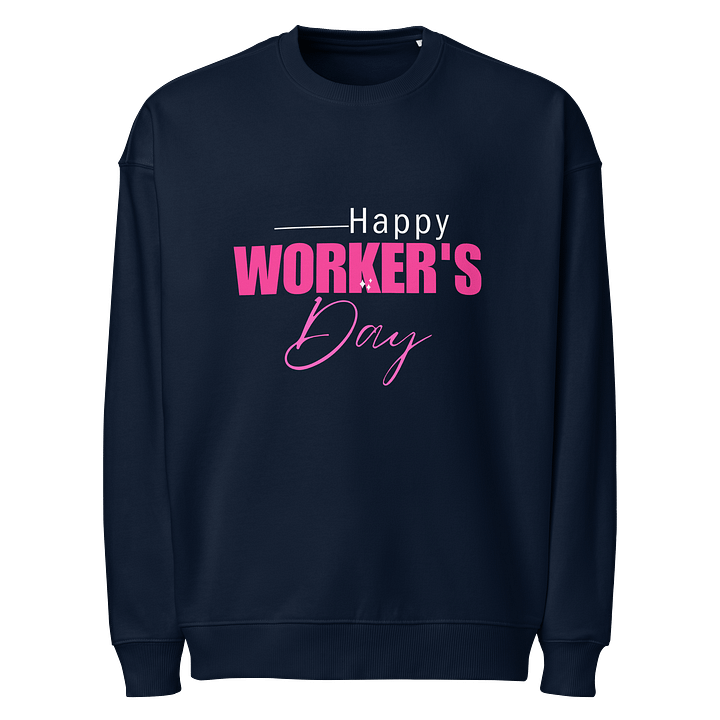 Happy Worker's Day Organic Sweatshirt product image (1)