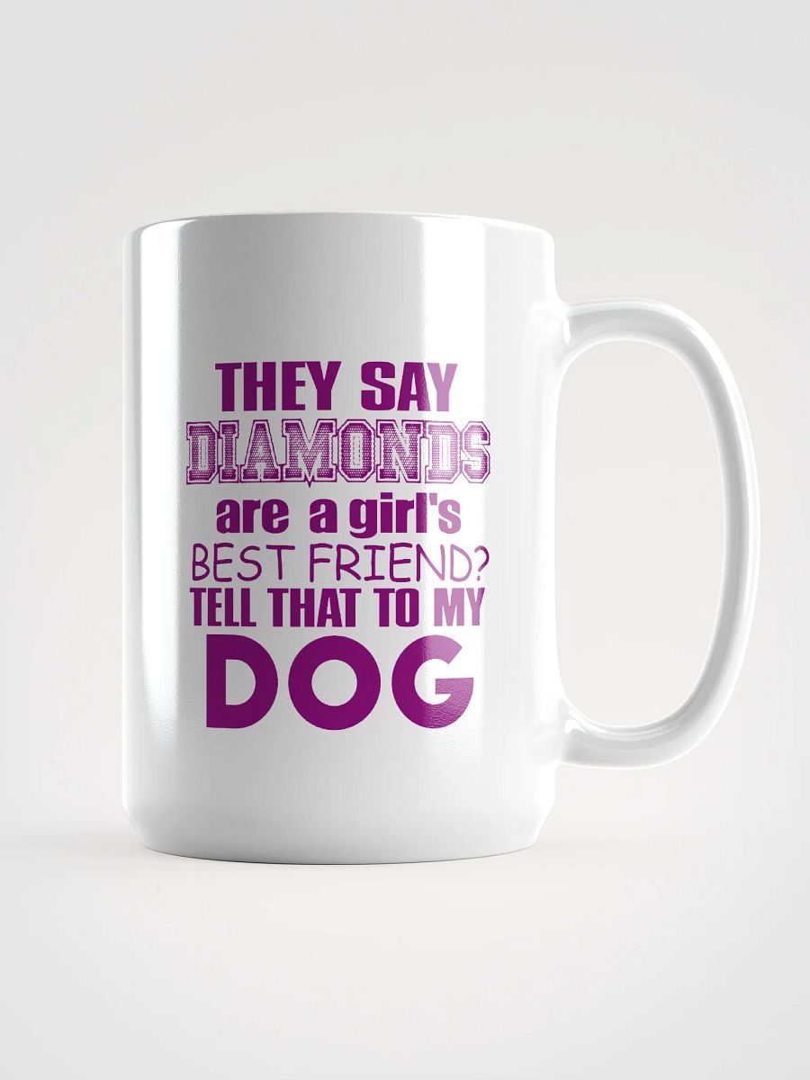 They say diamonds - mug product image (1)