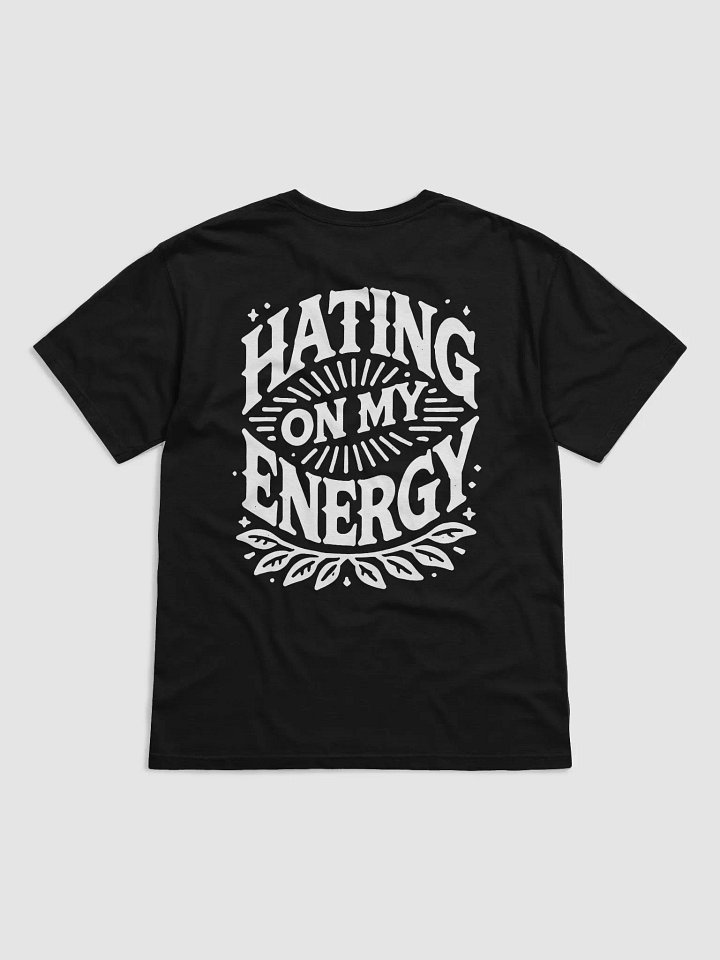 Hating On My Energy T-Shirt product image (1)