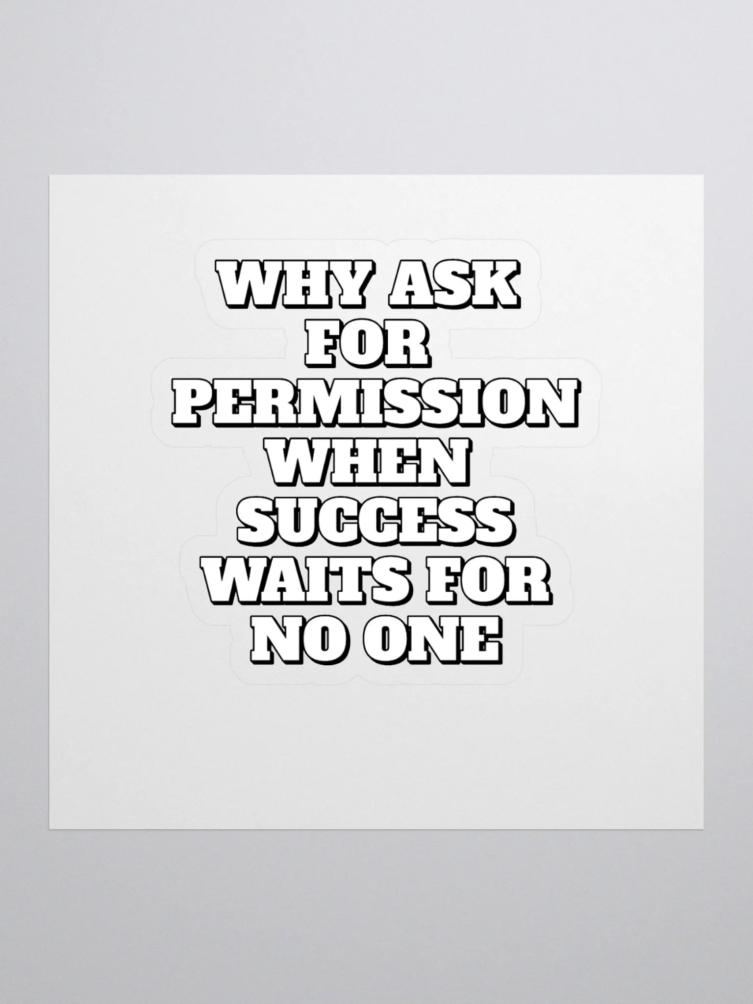 Why Ask For Permission When Success Waits For No One - Motivational Sticker product image (1)