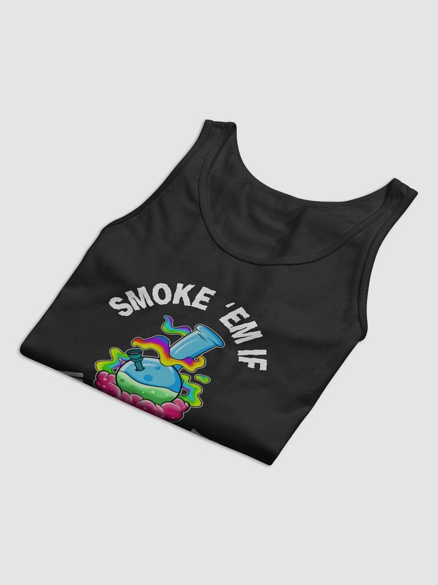 Smoke 'Em If You Got 'Em Tank Top **LIMITED EDITION product image (3)