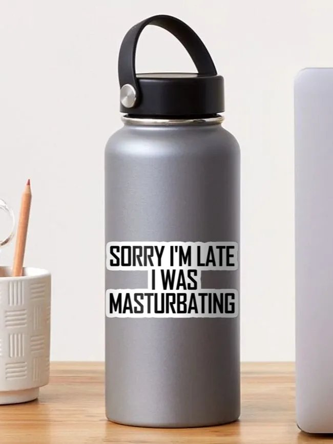 "Sorry I'm Late I Was Masturbating" Sticker product image (2)