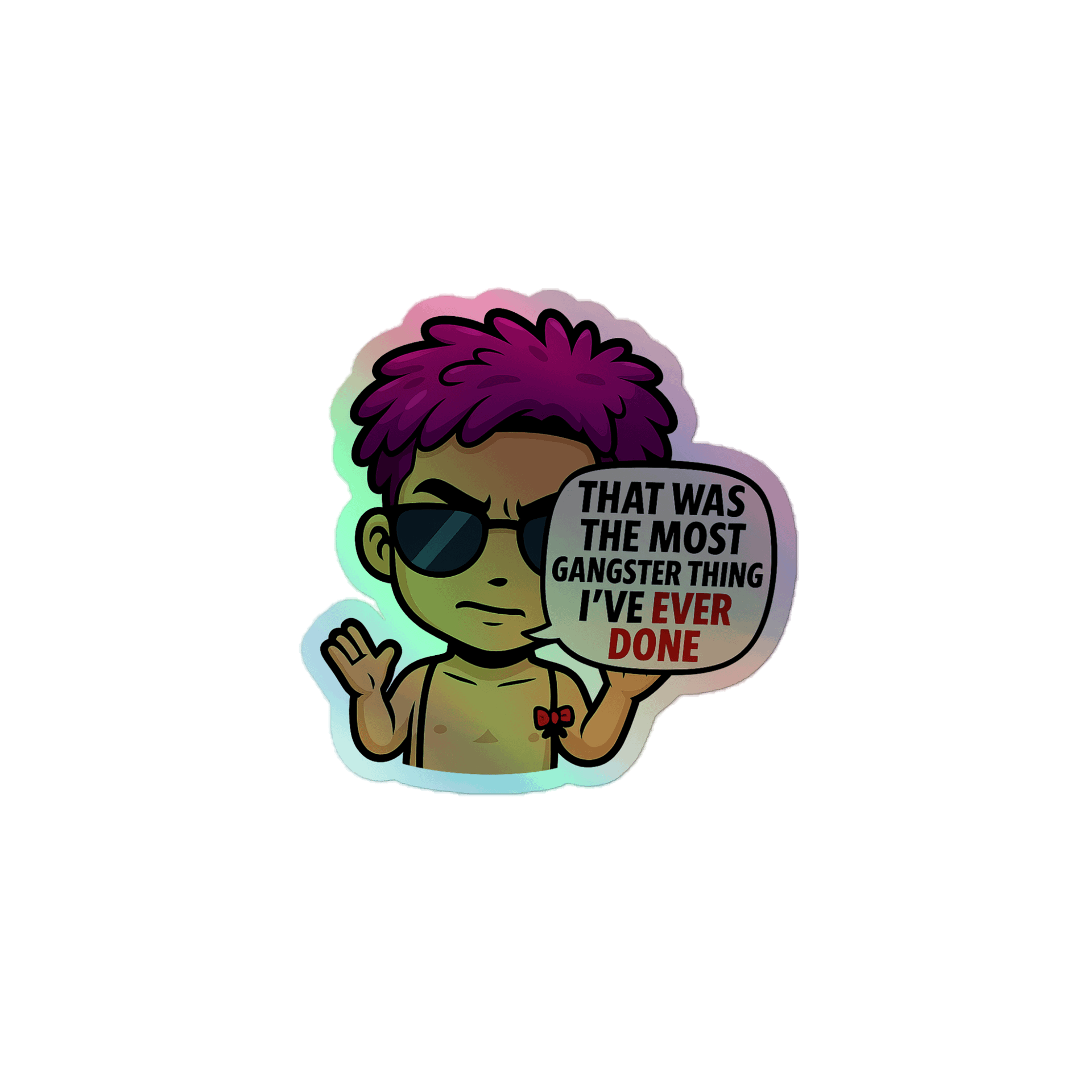 Holographic Sticker - That Was The Most Gangster Thing I've Ever Done Quote product image (1)
