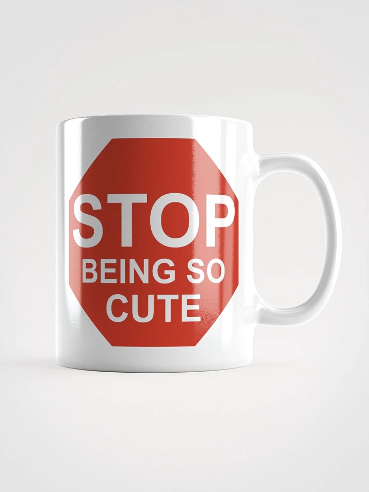 Stop Being So Cute Cup product image (1)