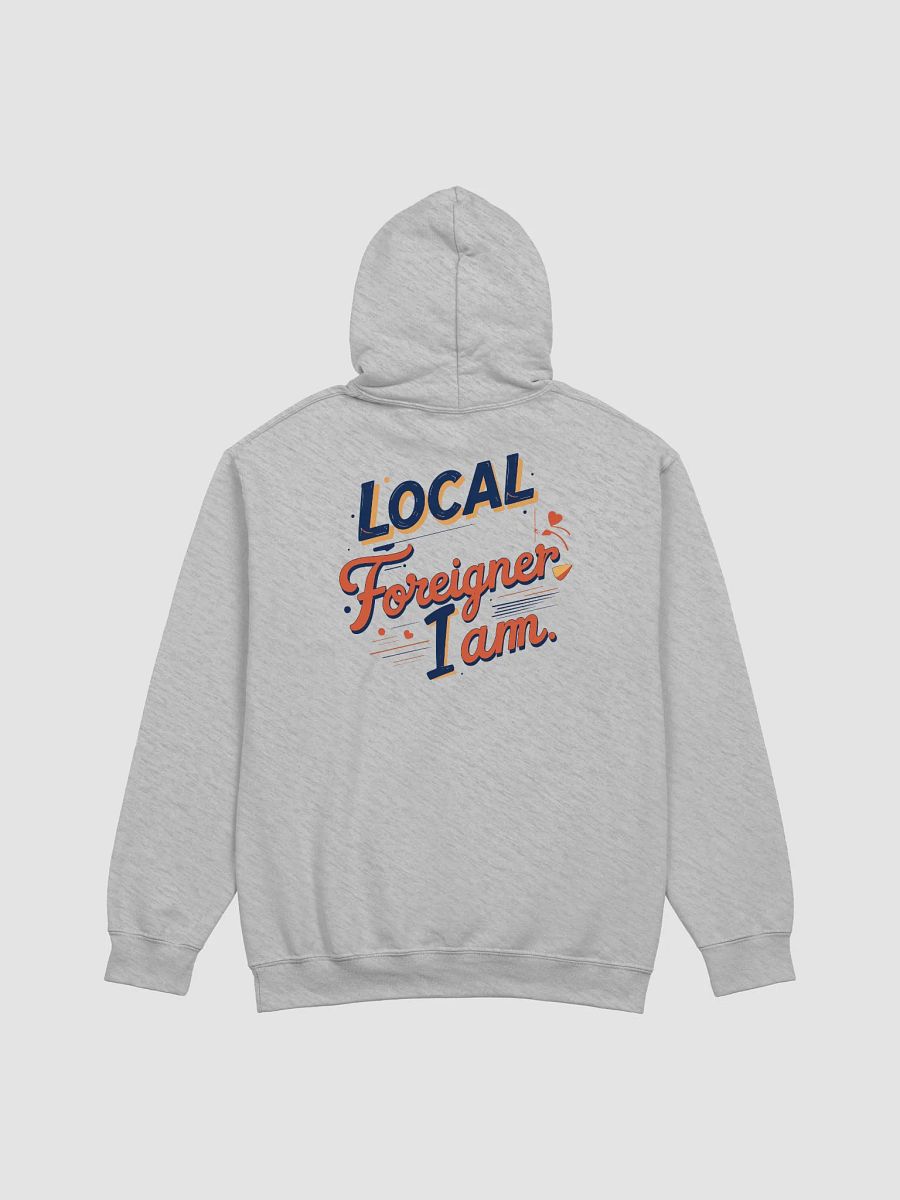 Local Foreigner Hoodie | Dual-Print Immigrant Identity Political Sweatshirt product image (2)