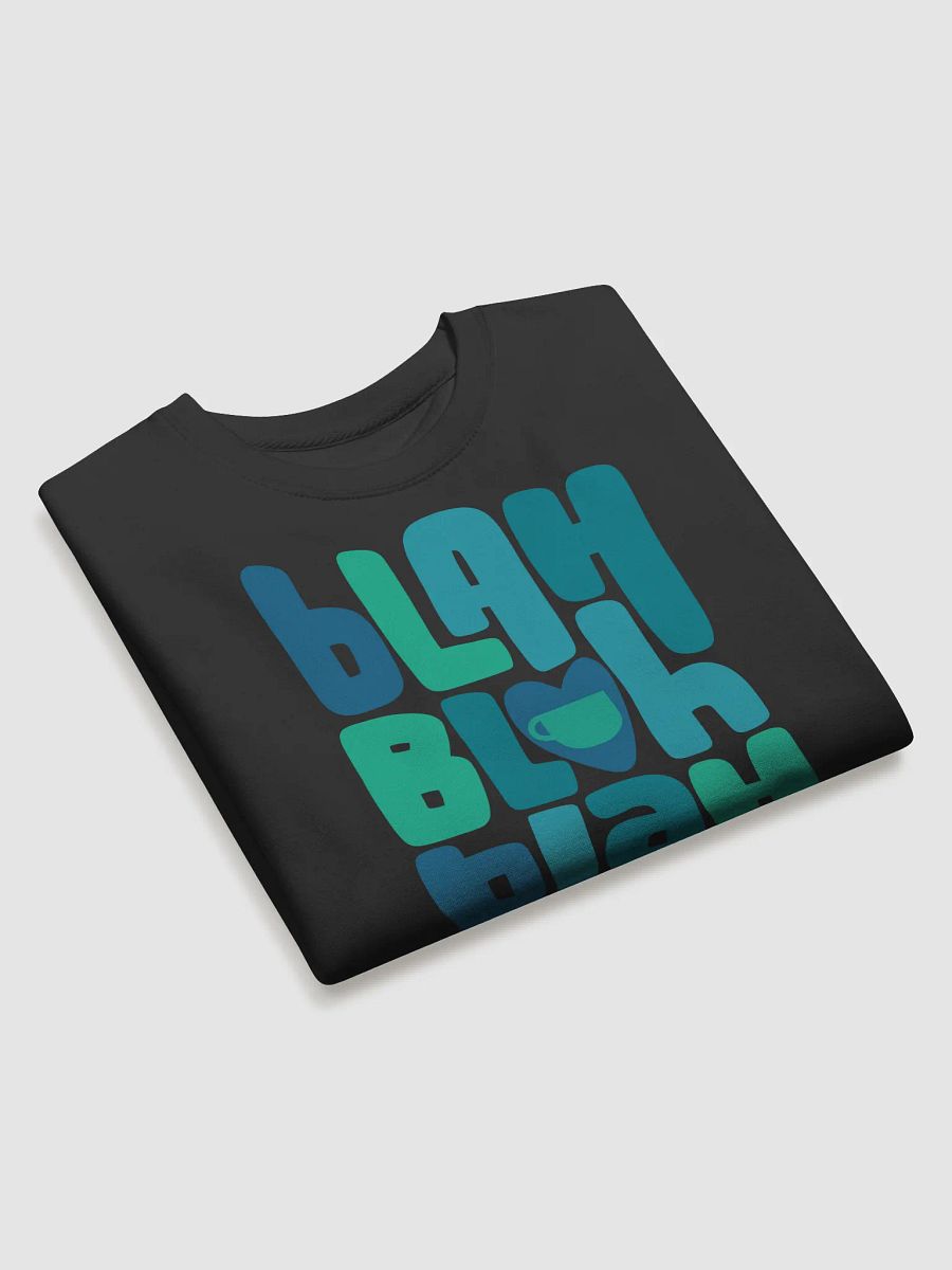 Blah Blah Blah, COFFEE Sweat Shirt product image (2)