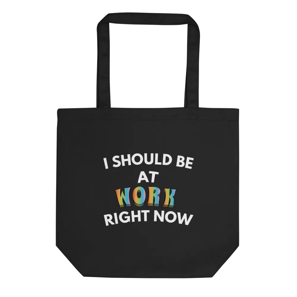 I Should Be At Work Right Now Tote product image (1)