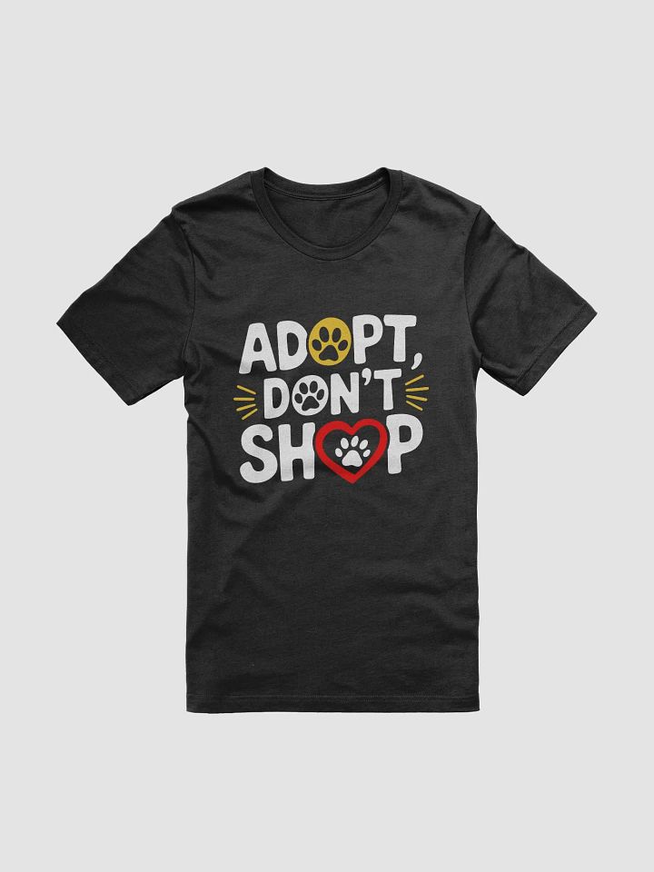 Adopt, Don't Shop - Support Animal Rescue T-Shirt product image (1)