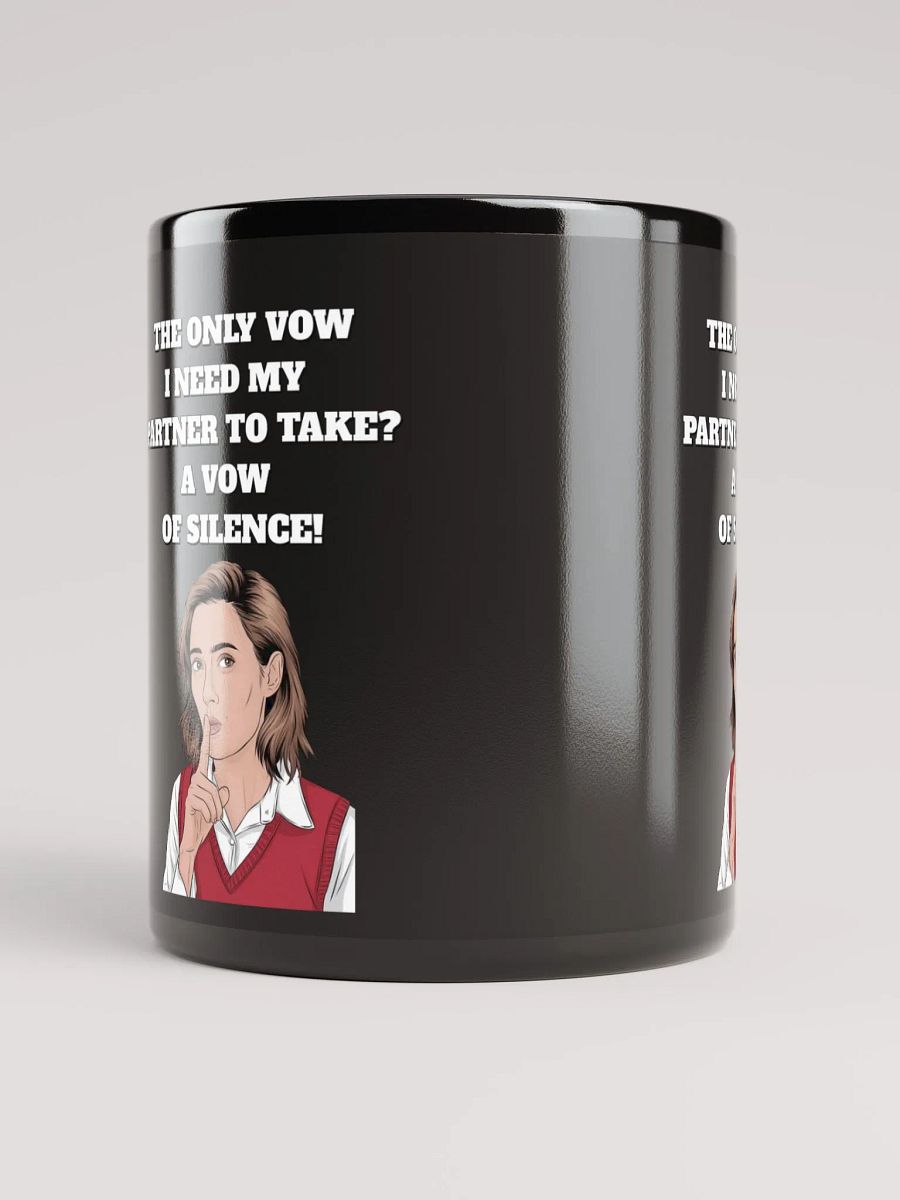 The Only Vow I Need My Partner To Take? A Vow of Silence! Black Mug product image (10)