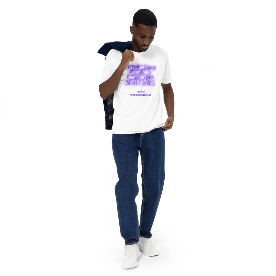 FUNNY TEES 4 U FOR MEN “Every cloud has a silver lining. Dump the cloud. Sell the silver.” product image (5)