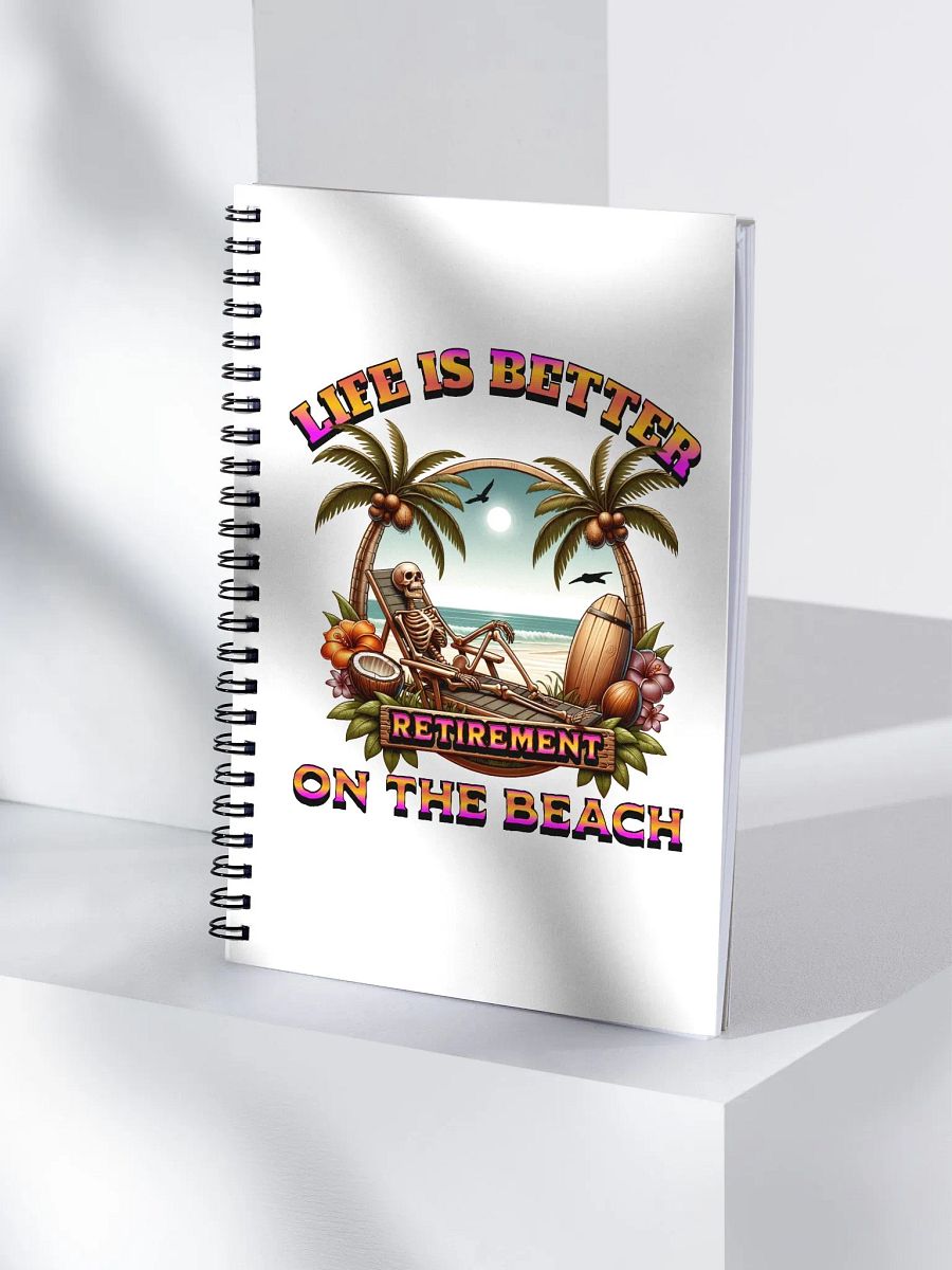 Life Is Better On The Beach Retirement Paradise Spiral Notebook product image (1)