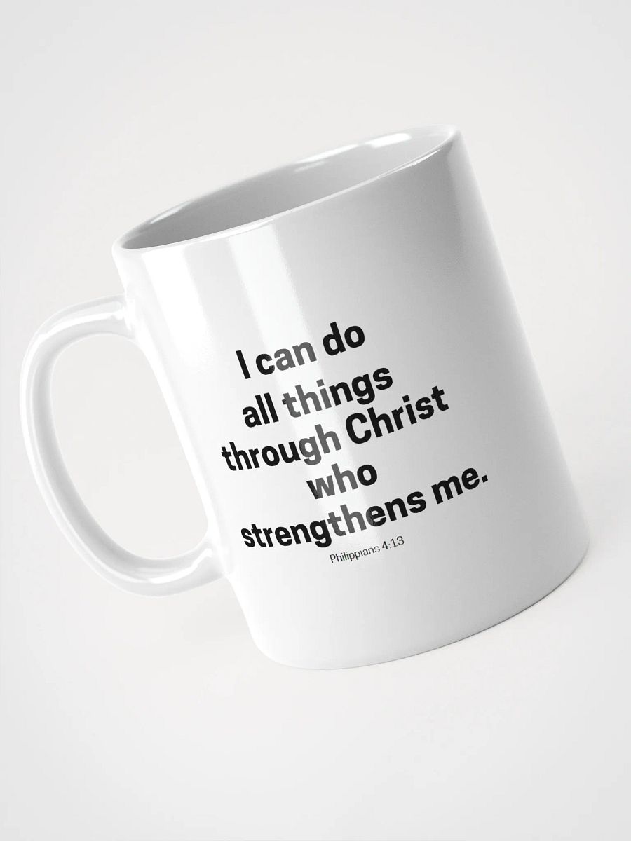I Can Do All Things Through Christ Who Strengthens Me Philippians 4:13 White Glossy Mug 11/15/20oz product image (8)