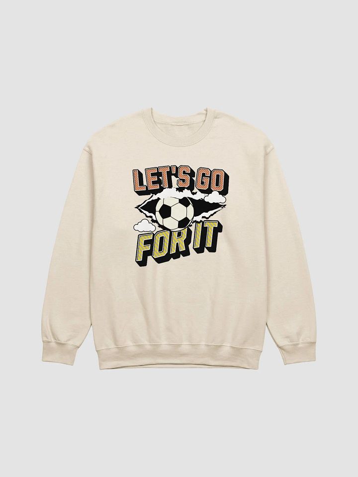 Lets Go For It Soccer Kick Ball Sweatshirt product image (1)